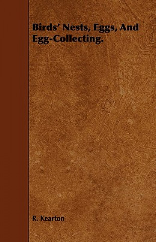 Βιβλίο Birds' Nests, Eggs, And Egg-Collecting. R. Kearton