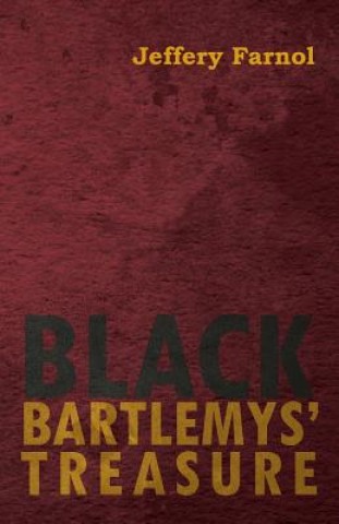 Kniha Black Bartlemys' Treasure Jeffery Farnol