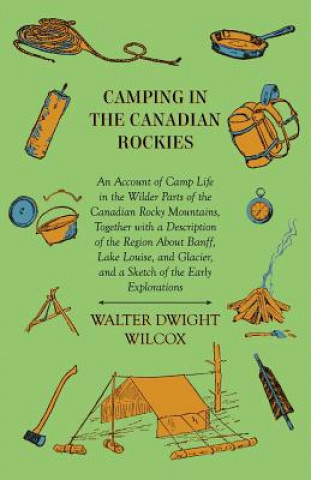Książka Camping In The Canadian Rockies Walter Dwight Wilcox