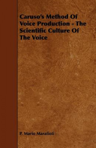 Carte Caruso's Method Of Voice Production - The Scientific Culture Of The Voice P. Mario Marafioti