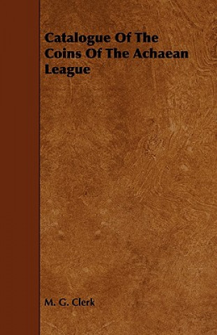 Carte Catalogue Of The Coins Of The Achaean League M. G. Clerk