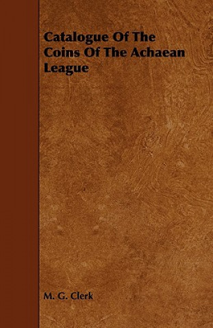 Book Catalogue Of The Coins Of The Achaean League M. G. Clerk