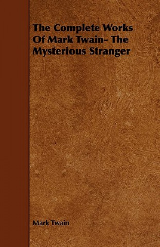 Livre Complete Works Of Mark Twain- The Mysterious Stranger Mark Twain