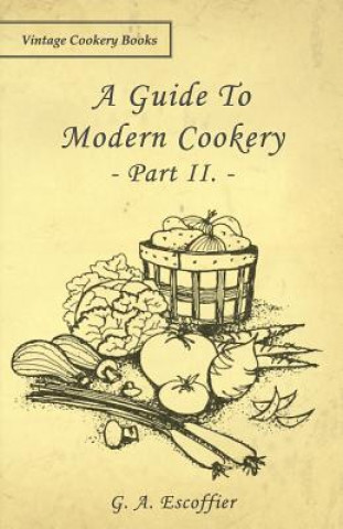 Książka Guide To Modern Cookery - Part II. G. A. Escoffier