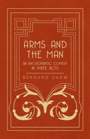 Carte Arms And The Man - An Anti-Romantic Comedy In Three Acts Bernard Shaw