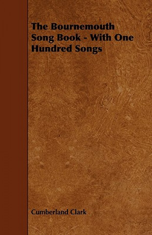 Knjiga Bournemouth Song Book - With One Hundred Songs Cumberland Clark