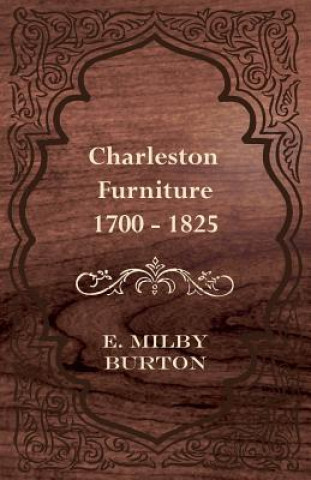 Kniha Charleston Furniture 1700 - 1825 E. Milby Burton