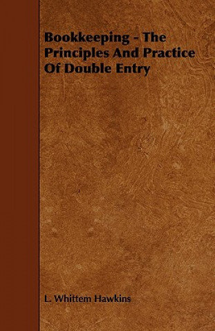 Книга Bookkeeping - The Principles And Practice Of Double Entry L. Whittem Hawkins