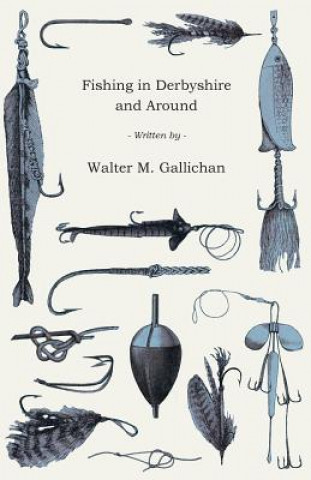 Carte Fishing In Derbyshire And Around Walter M. Gallichan