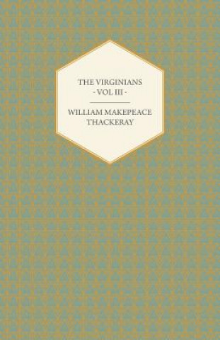 Knjiga Virginians Volume III - Works Of William Makepeace Thackery William Makepeace Thackeray