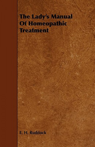 Könyv Lady's Manual Of Homeopathic Treatment E. H. Ruddock