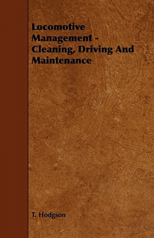 Книга Locomotive Management - Cleaning, Driving And Maintenance T. Hodgson