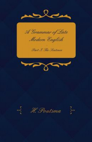 Könyv Grammar Of Late Modern English H. Poutsma