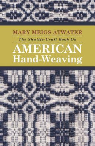 Kniha Shuttle-Craft Book On American Hand-Weaving Mary Meigs Atwater
