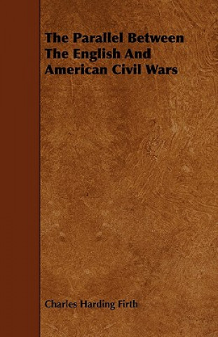 Kniha Parallel Between The English And American Civil Wars Sir Charles Harding Firth