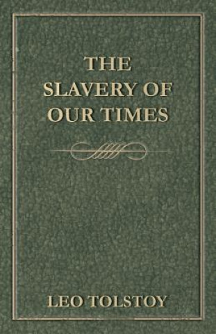 Carte Slavery Of Our Times Leo Tolstoy