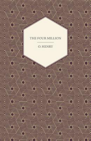 Βιβλίο Four Million - The Complete Works Of O. Henry - Vol. I O. Henry