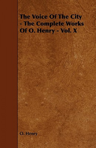Книга Voice Of The City - The Complete Works Of O. Henry - Vol. X O. Henry