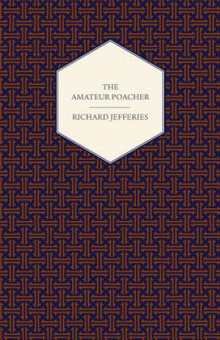 Kniha Amateur Poacher Richard Jefferies