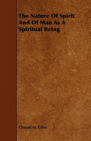 Kniha Nature Of Spirit And Of Man As A Spiritual Being Rev. Chauncey Giles