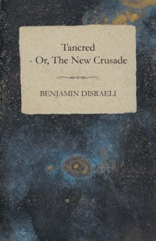 Book Tancred - Or, The New Crusade - Vol. II Benjamin Disraeli