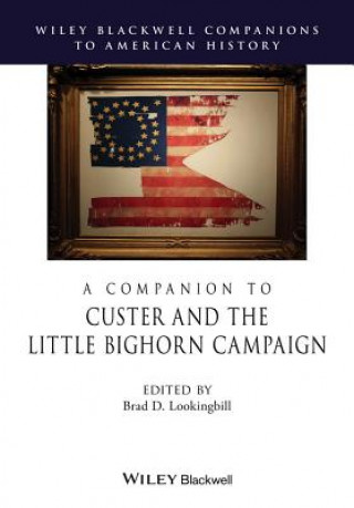 Knjiga Companion to Custer and the Little Bighorn Campaign Brad D. Lookingbill