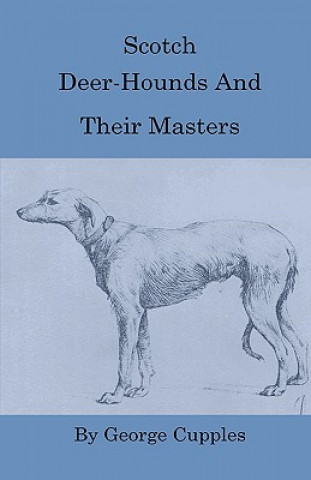 Buch Scotch Deer-Hounds And Their Masters George Cupples