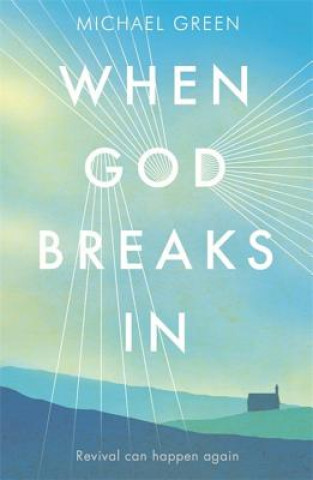 Книга When God Breaks In Michael Green