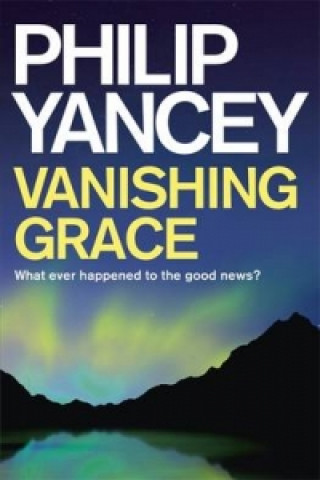 Kniha Vanishing Grace Philip Yancey