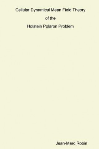 Knjiga Cellular Dynamical Mean Field Theory of the Holstein Polaron Problem Jean-Marc Robin