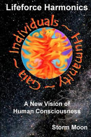 Kniha Lifeforce Harmonics- A New Vision of Human Consciousness Storm Moon