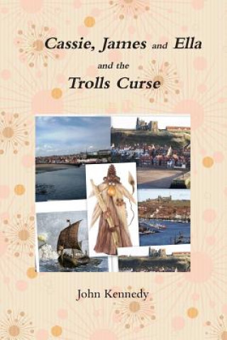 Carte Cassie,James and Ella and the Trolls Curse John kennedy