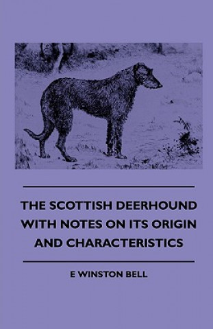 Book Scottish Deerhound With Notes On Its Origin And Characteristics E Winston Bell