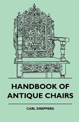 Könyv Handbook Of Antique Chairs Carl Drepperd