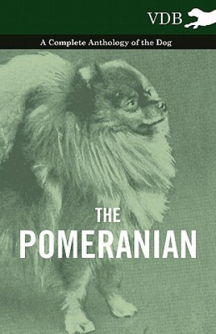 Könyv Pomeranian - A Complete Anthology of the Dog Various (selected by the Federation of Children's Book Groups)