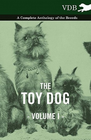 Carte Toy Dog Vol. I. - A Complete Anthology of the Breeds Various (selected by the Federation of Children's Book Groups)