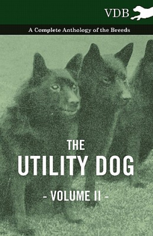 Könyv Utility Dog Vol. II. - A Complete Anthology of the Breeds Various (selected by the Federation of Children's Book Groups)