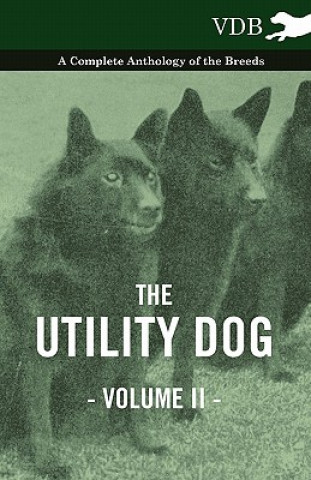 Kniha Utility Dog Vol. II. - A Complete Anthology of the Breeds Various (selected by the Federation of Children's Book Groups)