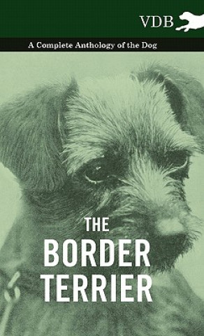 Könyv Border Terrier - A Complete Anthology of the Dog - Various (selected by the Federation of Children's Book Groups)