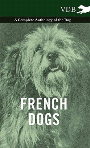 Carte French Dogs - A Complete Anthology of the Breeds Various (selected by the Federation of Children's Book Groups)