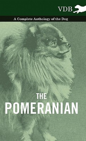 Könyv Pomeranian - A Complete Anthology of the Dog Various (selected by the Federation of Children's Book Groups)