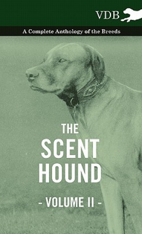 Книга Scent Hound Vol. II. - A Complete Anthology of the Breeds Various (selected by the Federation of Children's Book Groups)