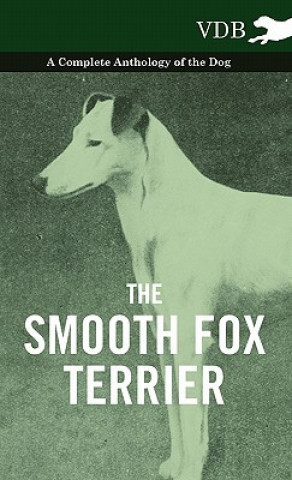 Książka Smooth Fox Terrier - A Complete Anthology of the Dog Various (selected by the Federation of Children's Book Groups)