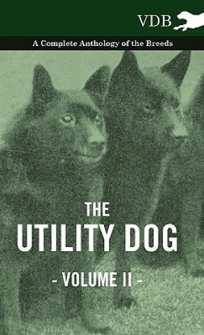 Carte Utility Dog Vol. II. - A Complete Anthology of the Breeds Various (selected by the Federation of Children's Book Groups)