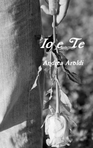 Könyv Io e Te Andrea Aroldi