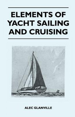 Carte Elements of Yacht Sailing and Cruising Alec Glanville