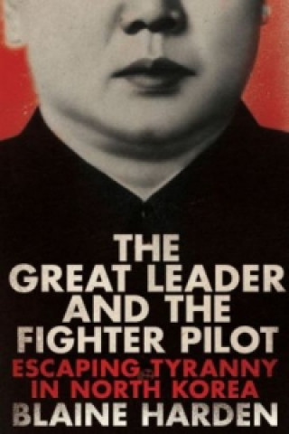 Könyv Great Leader and the Fighter Pilot HARDEN  BLAINE