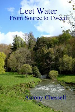 Livre Leet Water: from Source to Tweed Antony Chessell