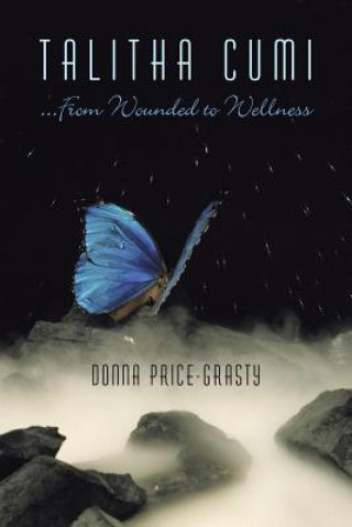 Könyv Talitha Cumi ...From Wounded to Wellness DONNA PRICE-GRASTY