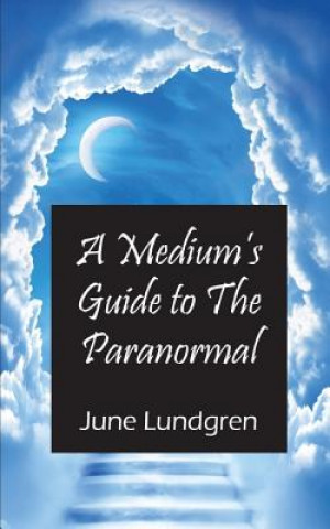 Könyv Mediums Guide to the Paranormal June a Lundgren